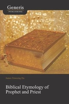 Biblical Etymology of Prophet and Priest - Xianxing Du, James