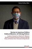 Racism in American Politics, Political Rhetoric, & Policing Policies: Academic Research on Malcolm X's Rhetoric; Racism in American Elections; America