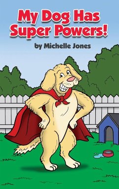 My Dog Has Super Powers! - Jones, Michelle