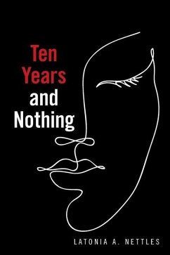 Ten Years and Nothing - Nettles, Latonia A.