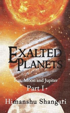 Exalted Planets - Part I: Sun, Moon and Jupiter - Shangari, Himanshu