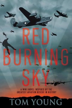 Red Burning Sky: A WWII Novel Inspired by the Greatest Aviation Rescue in History - Young, Tom