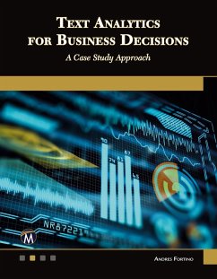 Text Analytics for Business Decisions: A Case Study Approach - Fortino, Andres