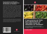 O que precisa ser feito para desenvolver os mercados locais de alimentos na Tanzânia?