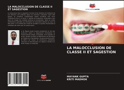 LA MALOCCLUSION DE CLASSE II ET SAGESTION - Gupta, Mayank; Madhok, Kriti