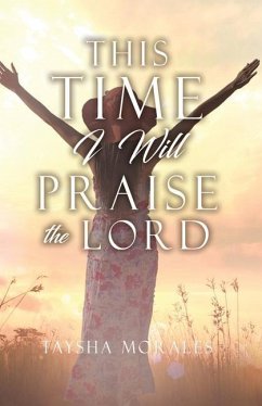 This time I will Praise the Lord - Morales, Taysha