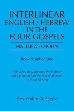 Interlinear English / Hebrew in the Four Gospels: Matthew to John - Saenz, Emilio O.