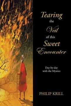Tearing the Veil of This Sweet Encounter: Day-By-Day with the Mystics