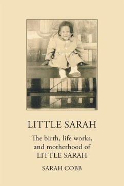 Little Sarah: The Birth, Life Works, and Motherhood of Little Sarah - Cobb, Sarah