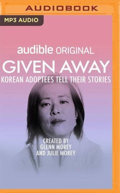 Given Away: Korean Adoptees Tell Their Stories - Morey, Glenn; Morey, Julie