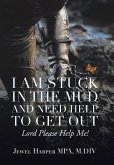 I Am Stuck in the Mud and Need Help to Get Out: Lord Please Help Me!
