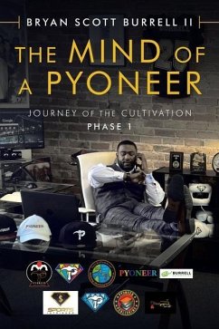 The Mind of a Pyoneer: Journey of the Cultivation Phase 1 - Burrell, Bryan Scott