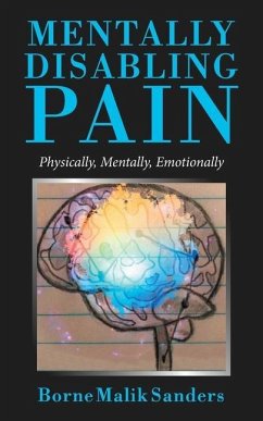 Mentally Disabling Pain: Physically, Mentally, Emotionally