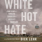 White Hot Hate Lib/E: A True Story of Domestic Terrorism in America's Heartland
