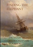 Finding The Elephant: The true story of the brave men and women who risked everything to find their dream