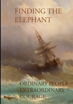 Finding The Elephant: The true story of the brave men and women who risked everything to find their dream - Kamille, Stuart J.