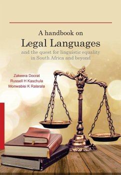 A Handbook on Legal Languages and the Quest for Linguistic Equality in South Africa and Beyond - Docrat, Zakeera; Kaschula, Russell H; Ralarala, Monwabisi K