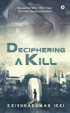 Deciphering a Kill: Beyond the 'Who', 'Why', 'How', One More Question Remains?