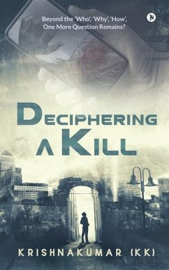 Deciphering a Kill: Beyond the 'Who', 'Why', 'How', One More Question Remains? - Krishnakumar (Kk)