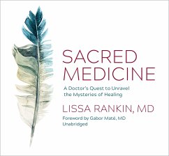 Sacred Medicine: A Doctor's Quest to Unravel the Mysteries of Healing - Rankin, Lissa