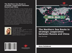 The Northern Sea Route in strategic cooperation between Russia and China - Golubewa, Anna