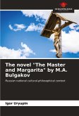 The novel &quote;The Master and Margarita&quote; by M.A. Bulgakov