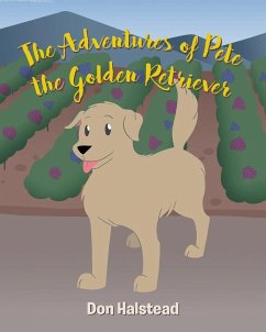 The Adventures of Pete the Golden Retriever - Halstead, Don