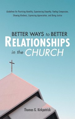 Better Ways to Better Relationships in the Church - Kirkpatrick, Thomas G.