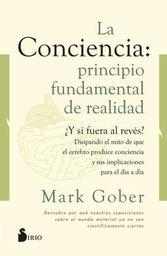 La Conciencia. Principio Fundamental de Realidad - Gober, Mark