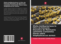 Cover Efeito Antibacteriano In Vitro do Extracto Etanolico de Matricaria camomila (camomila) Flores sobre Staphylococcus aureus