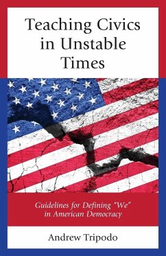 Teaching Civics in Unstable Times - Tripodo, Andrew