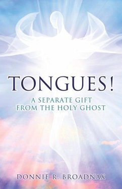 Tongues! a Separate Gift from the Holy Ghost - Broadnax, Donnie R.