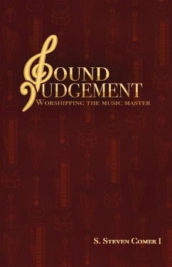 Sound Judgement: Worshipping the Music Master - Comer I., S. Steven