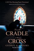From the Cradle to the Cross: A 365 Day Morning Prayer Devotional