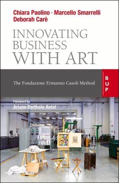 Innovating Business with Art: The Fondazione Ermanno Casoli Method - Smarrelli, Marcello; Care, Deborah; Paolino, Chiara