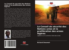 Le Conseil de sécurité des Nations unies et la prolifération des armes légères - Dwomoh, Richard