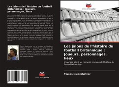 Cover Les jalons de l'histoire du football britannique : Joueurs, personnages, lieux