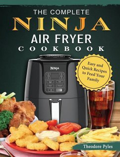 The Complete Ninja Air Fryer Cookbook - Pyles, Theodore