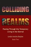 Colliding Realms: Passing Through the Temporary Living in the Eternal