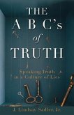 THE A B C's of TRUTH: Speaking Truth in a Culture of Lies