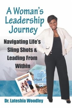Navigating Life's Sling Shots & Leading from Within: A Woman's Leadership Journey - Woodley, Lateshia
