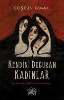 Kendini Doguran Kadinlar - Irmak, Coskun