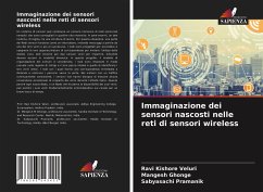 Immaginazione dei sensori nascosti nelle reti di sensori wireless - Veluri, Ravi Kishore; Ghonge, Mangesh; Pramanik, Sabyasachi