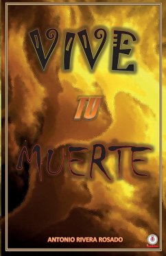 Vive tu muerte - Rivera Rosado, Antonio