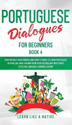 Portuguese Dialogues for Beginners Book 4 - Learn Like A Native