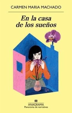 En La Casa de Los Suenos - Machado, Carmen Maria