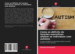 Como os déficits de funções executivas afetam os indivíduos com autismo - Arsenault, Richard