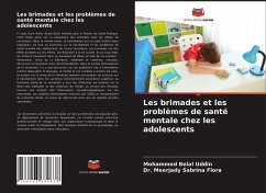 Les brimades et les problèmes de santé mentale chez les adolescents - Belal Uddin, Mohammed;Sabrina Flora, Dr. Meerjady