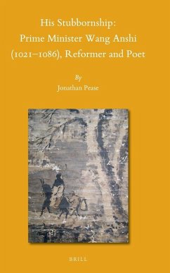 Cover His Stubbornship: Prime Minister Wang Anshi (1021--1086), Reformer and Poet