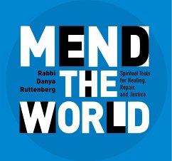 Mend the World: Spiritual Tools for Healing, Repair, and Justice - Ruttenberg, Rabbi Danya